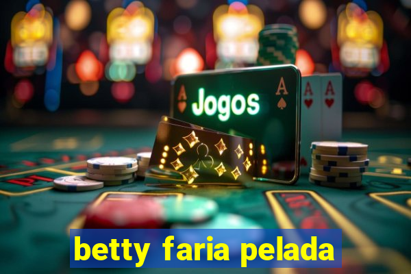betty faria pelada